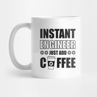 Instant engineer just add Coffee Mug